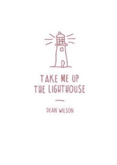 Take Me Up The Lighthouse av Dean Wilson