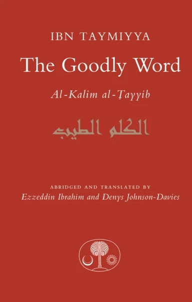 The Goodly Word av Ahmad Ibn Taymiyya