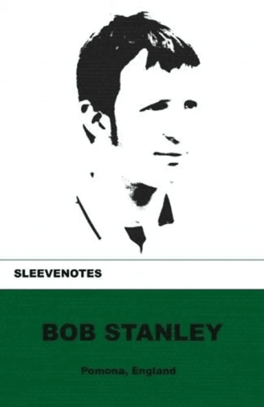 Sleevenotes av Bob Stanley