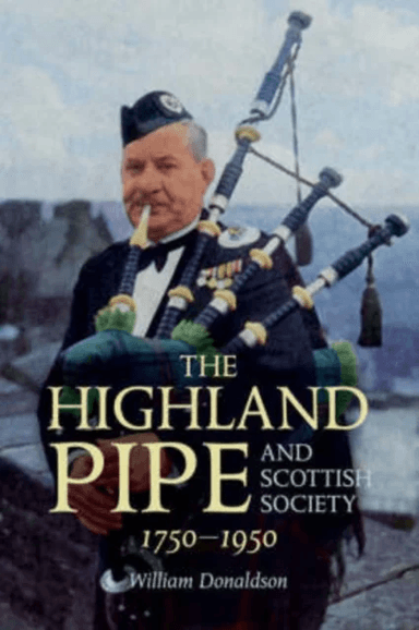 The Highland Pipe and Scottish Society 1750-1950 av William Donaldson