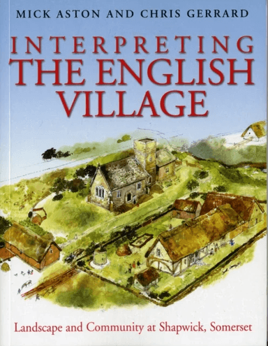 Interpreting the English Village av Mick Aston, Christopher Gerrard