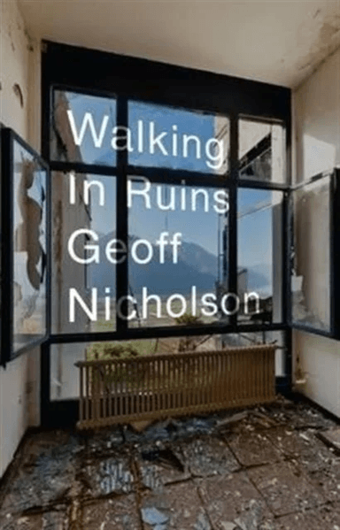 Walking in Ruins av Geoff Nicholson