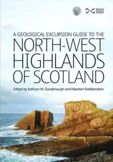 A Geological Excursion Guide to the North-West Highlands of Scotland av Kathryn M. Goodenough, Maarten Krabbendam