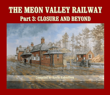 The Meon Valley Railway, Part 3: Closure and Beyond av Kevin (Author) Robertson