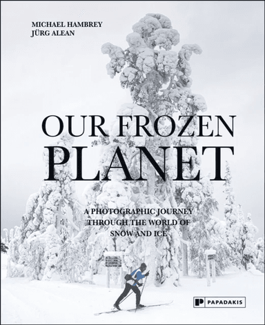 Our Frozen Planet av Michael Hambrey, Jurg Alean