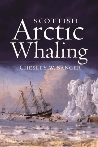Scottish Arctic Whaling av Chesley W. Sanger