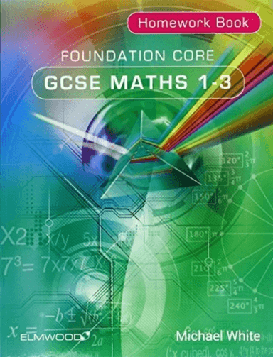 Foundation Core GCSE Maths 1-3 Homework Book