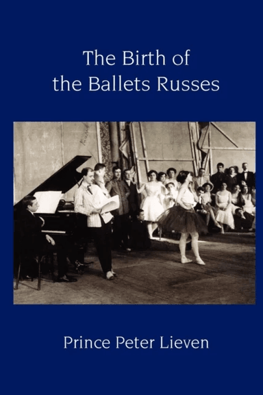The Birth of the Ballets Russes av Prince Peter Lieven