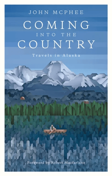 Coming Into The Country av John McPhee, Robert Macfarlane