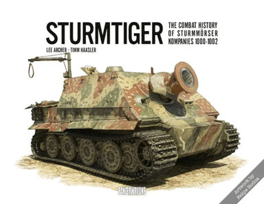 Sturmtiger: The Combat History of Sturmmoerser Kompanies 1000-1002 av Lee Archer, Timm Haasler