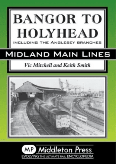 Bangor to Holyhead av Vic Mitchell, Keith Smith
