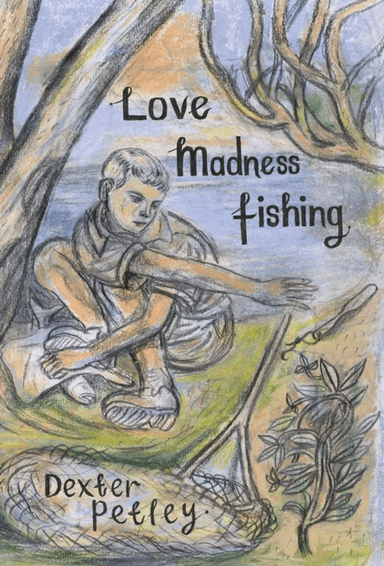 Love, Madness, Fishing av Dexter Petley