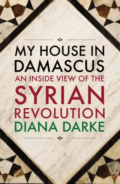 My House in Damascus av Diana Darke