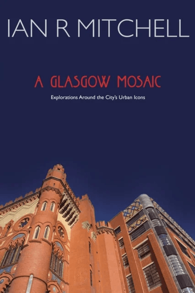 A Glasgow Mosaic av Ian R. Mitchell