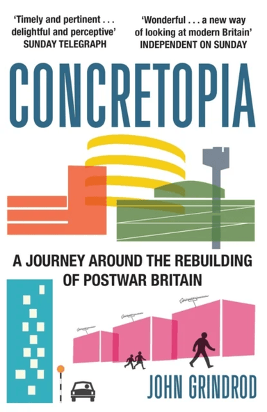 Concretopia: A Journey around the Rebuilding of Postwar Britain av John Grindrod