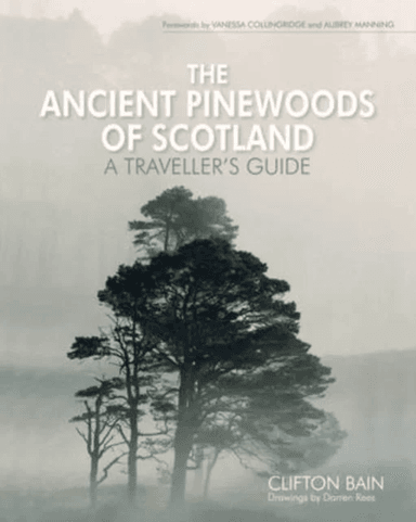 The Ancient Pinewoods of Scotland av Clifton Bain