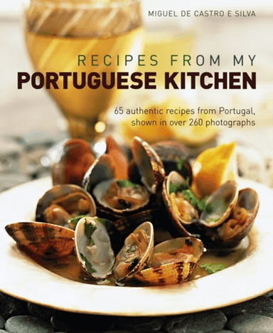 Recipes from My Portuguese Kitchen av Miguel De Castro E Silva