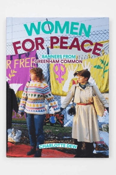 Women For Peace: Banners From Greenham Common av Charlotte Dew