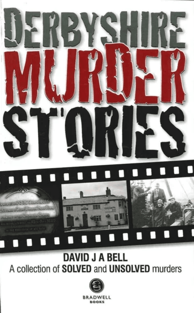 Derbyshire Murder Stories av David J. A. Bell