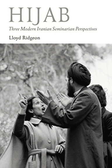 Hijab - Three Modern Iranian Seminarian Perspectives av Lloyd Ridgeon