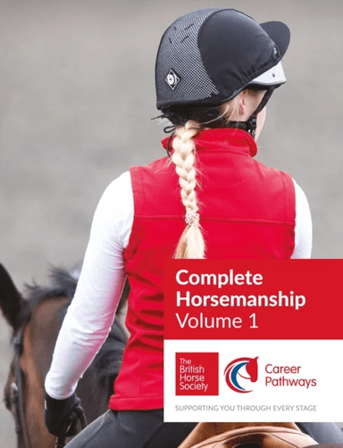 BHS Complete Horsemanship: Volume 1 av The British Horse Society