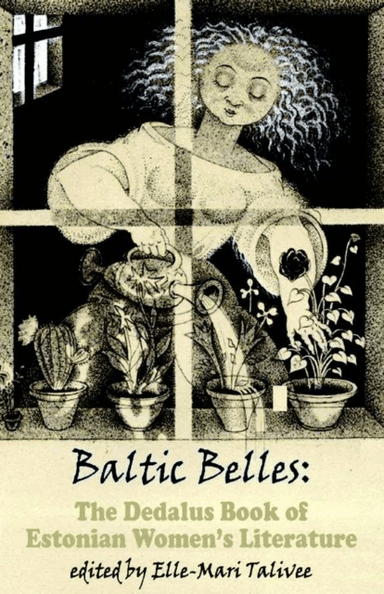 Baltic Belles: The Dedalus Book of Estonian Women's Literature av Elle-Mari Talivee