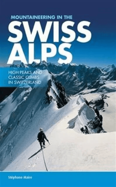 Mountaineering in the Swiss Alps av Stephane Maire