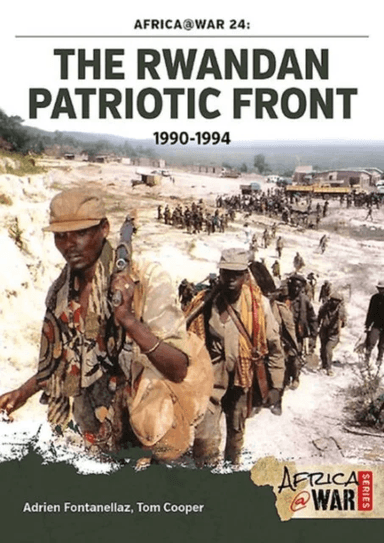 The Rwandan Patriotic Front 1990-1994 av Adrien Fontanellaz, Tom Cooper