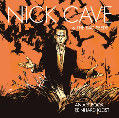 Nick Cave &amp; The Bad Seeds: An Art Book av Reinhard Kleist
