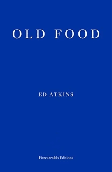 Old Food av Ed Atkins