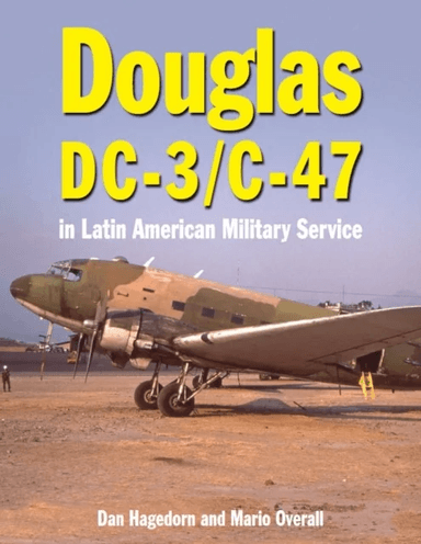 Douglas DC-3 and C-47 av Dan Hagedorn, Mario Overall