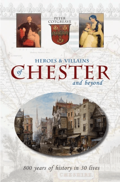 Heroes and Villains of Chester and beyond av Peter Cotgreave