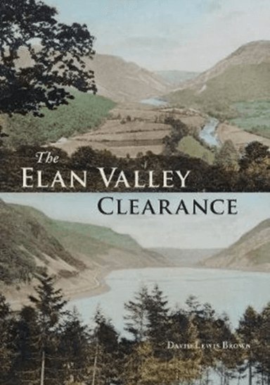 The Elan Valley Clearance av David Lewis Brown