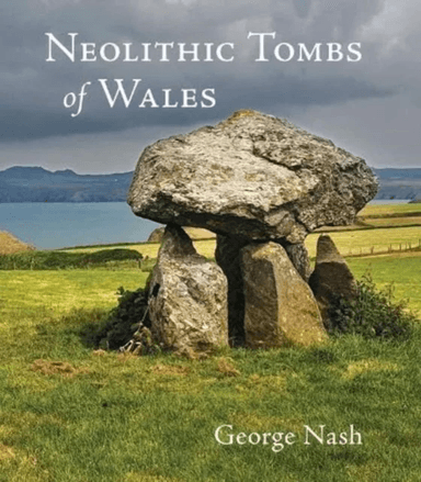Neolithic Tombs of Wales av George Nash