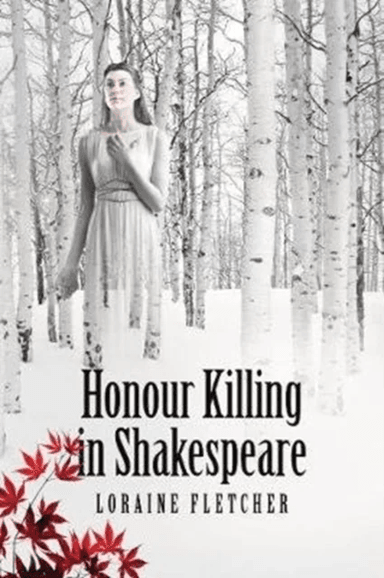 Honour Killing in Shakespeare av Loraine Fletcher