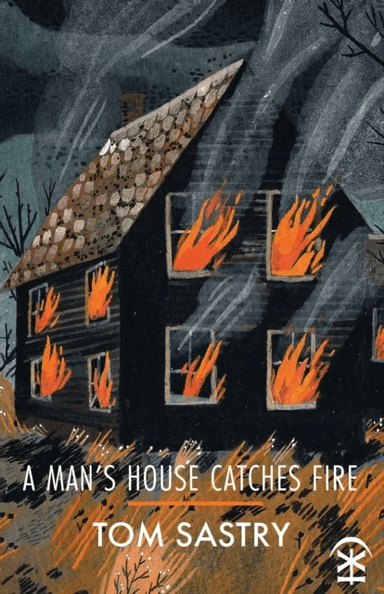 A Man's House Catches Fire av Tom Sastry