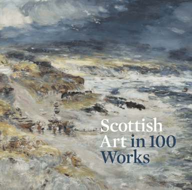 Scottish Art in 100 Works av Patricia Allerston