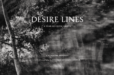 Desire Lines av Thomas Joshua Cooper, Catherine Mooney, Anne Lyden