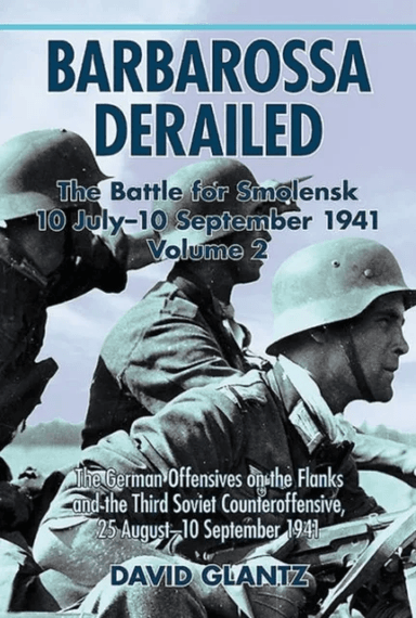 Barbarossa Derailed: the Battle for Smolensk 10 July-10 September 1941 av David M. Glantz