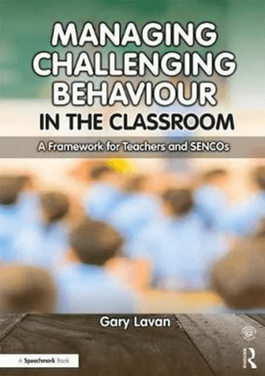 Managing Challenging Behaviour in the Classroom av Gary Lavan