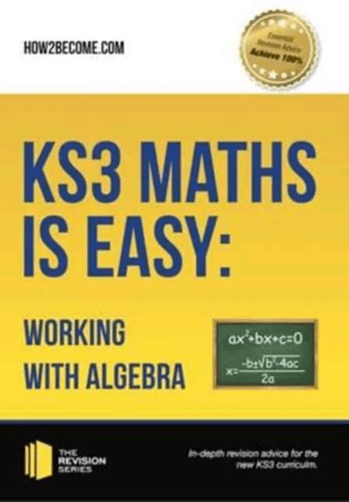 KS3 Maths is Easy: Working with Algebra. Complete Guidance for the New KS3 Curriculum av How2Become