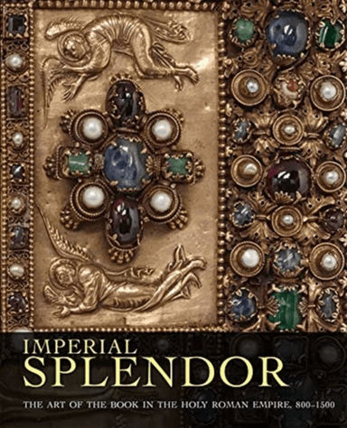 Imperial Splendor av Jeffrey F. Hamburger, Joshua O'Driscoll