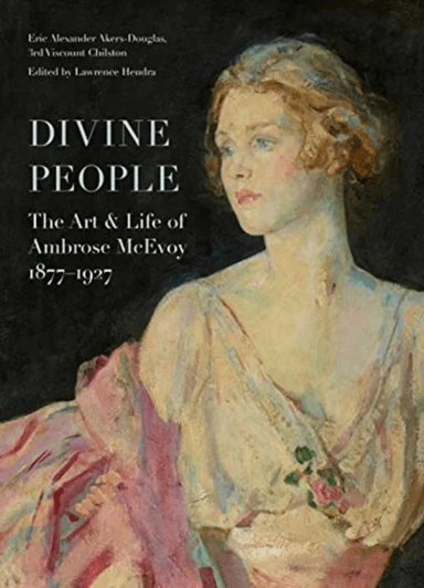 Divine People: the Art and Life of Ambrose Mcevoy (1877¿1927) av Eric Akers-Douglas