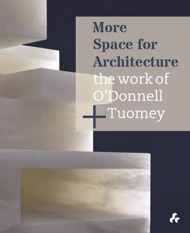 More Space for Architecture: The Work of O¿Donnell + Tuomey av Sheila O¿Donnell, John Tuomey