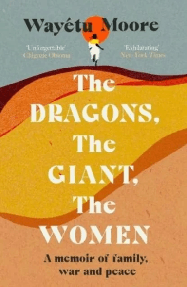 The Dragons, the Giant, the Women av Wayetu Moore