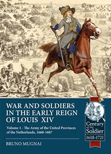 Wars and Soldiers in the Early Reign of Louis  XIV av Bruno Mugnai