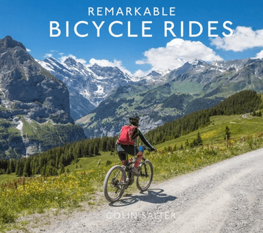 Remarkable Bicycle Rides av Colin Salter