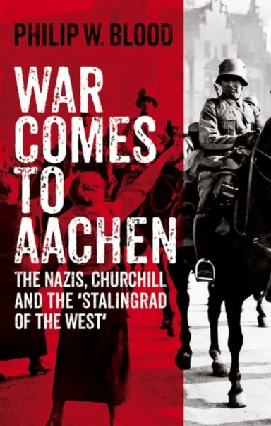 War Comes to Aachen av Philip W. Blood