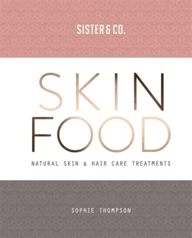 Skin Food av Sophie Thompson, Sister &amp; Co.