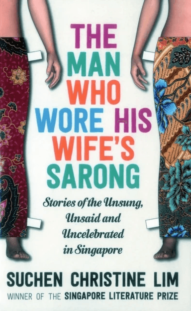 The Man Who Wore His Wife's Sarong av Suchen Christine Lim